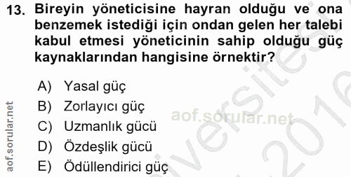 13. soru: Bireyin yöneticisine hayran olduğu ve ona benzemek istediği için ondan gelen her talebi kabul etmesi yöneticinin sahi…