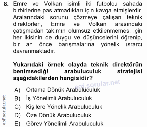 8. soru: Emre ve Volkan isimli iki futbolcu sahada birbirlerine pas atmadıkları için kavga etmişlerdir. Aralarındaki sorunu çö…