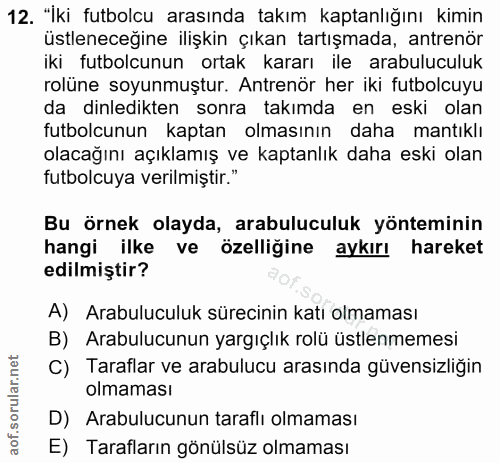 12. soru: "İki futbolcu arasında takım kaptanlığını kimin üstleneceğine ilişkin çıkan tartışmada, antrenör iki futbolcunun orta…
