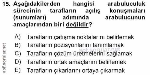 15. soru: Aşağıdakilerden hangisi arabuluculuk sürecinin tarafların açılış konuşmaları (sunumları) adımında arabulucunun amaçla…