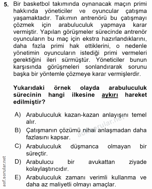 5. soru: Bir basketbol takımında oynanacak maçın primi hakkında yöneticiler ve oyuncular çatışma yaşamaktadır. Takımın antrenö…