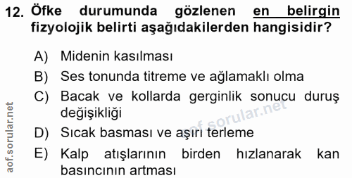 12. soru: Öfke durumunda gözlenen en belirgin fizyolojik belirti aşağıdakilerden hangisidir? A) Midenin kasılması B) Ses tonund…