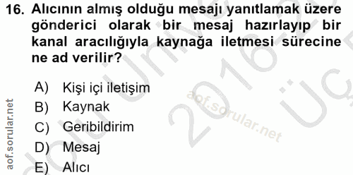 16. soru: Alıcının almış olduğu mesajı yanıtlamak üzere gönderici olarak bir mesaj hazırlayıp bir kanal aracılığıyla kaynağa il…