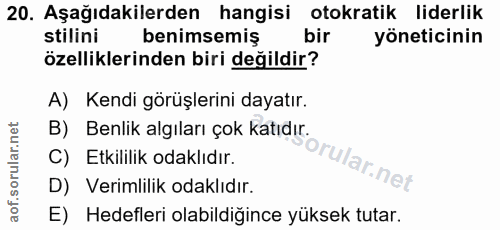 20. soru: Aşağıdakilerden hangisi otokratik liderlik stilini benimsemiş bir yöneticinin özelliklerinden biri değildir? A) Kendi…