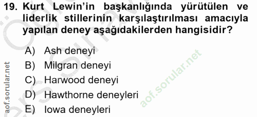 19. soru: Kurt Lewin'in başkanlığında yürütülen ve liderlik stillerinin karşılaştırılması amacıyla yapılan deney aşağıdakilerde…