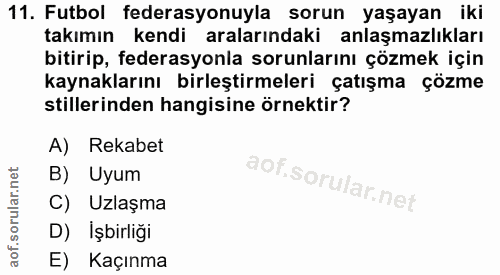 11. soru: Futbol federasyonuyla sorun yaşayan iki takımın kendi aralarındaki anlaşmazlıkları bitirip, federasyonla sorunlarını…