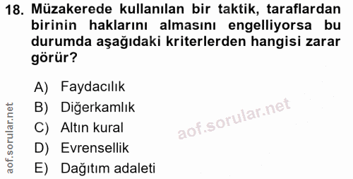 18. soru: Müzakerede kullanılan bir taktik, taraflardan birinin haklarını almasını engelliyorsa bu durumda aşağıdaki kriterlerd…