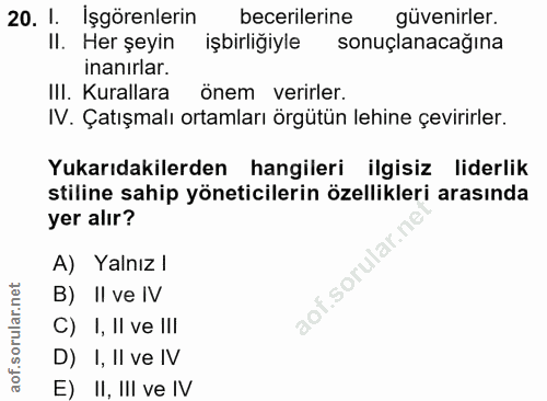 20. soru: I. Işgörenlerin becerilerine güvenirler. II. Her şeyin işbirligiyle sonuçlanacağına inanırlar. III. Kurallara önem ve…