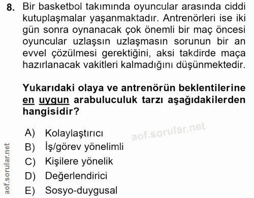 8. soru: Bir basketbol takımında oyuncular arasında ciddi kutuplaşmalar yaşanmaktadır. Antrenörleri ise iki gün sonra oynanaca…
