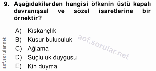 9. soru: Aşağıdakilerden hangisi öfkenin üstü kapalı davranışsal ve sözel işaretlerine bir örnektir? A) Kıskançlık B) Kusur bu…