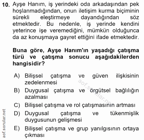 10. soru: Ayşe Hanım, iş yerindeki oda arkadaşından pek hoşlanmadığından, onun iletişim kurma biçiminin sürekli eleştirmeye day…