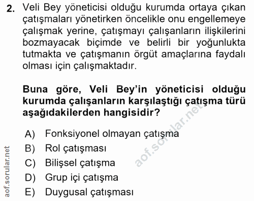 2. soru: Veli Bey yöneticisi olduğu kurumda ortaya çıkan çatışmaları yönetirken öncelikle onu engellemeye çalışmak yerine, çat…