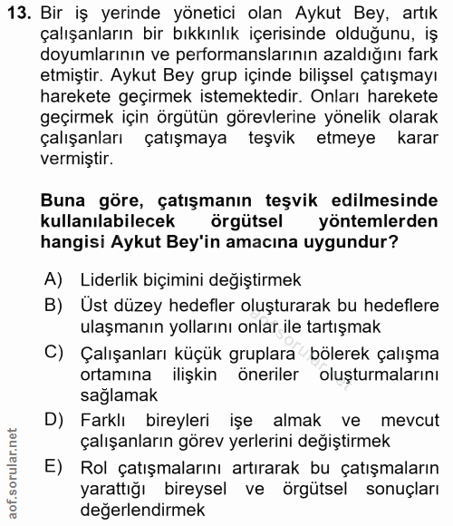 13. soru: Bir iş yerinde yönetici olan Aykut Bey, artık çalışanların bir bıkkınlık içerisinde olduğunu, iş doyumlarının ve perf…