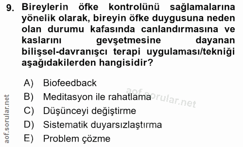 9. soru: Bireylerin öfke kontrolünü sağlamalarına yönelik olarak, bireyin öfke duygusuna neden olan durumu kafasında canlandır…