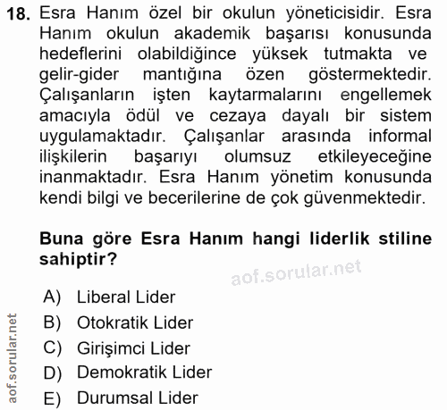 18. soru: Esra Hanım özel bir okulun yöneticisidir. Esra Hanım okulun akademik başarısı konusunda hedeflerini olabildiğince yük…