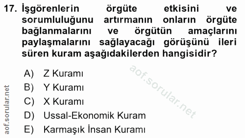 17. soru: İşgörenlerin örgüte etkisini ve sorumluluğunu artırmanın onların örgüte bağlanmalarını ve örgütün amaçlarını paylaşma…