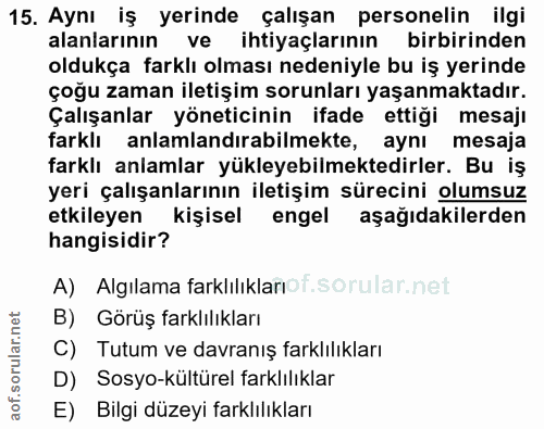 15. soru: Aynı iş yerinde çalışan personelin ilgi alanlarının ve ihtiyaçlarının birbirinden oldukça farklı olması nedeniyle bu…