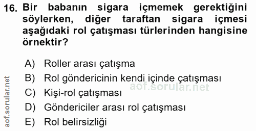16. soru: Bir babanın sigara içmemek gerektiğini söylerken, diğer taraftan sigara içmesi aşağıdaki rol çatışması türlerinden ha…