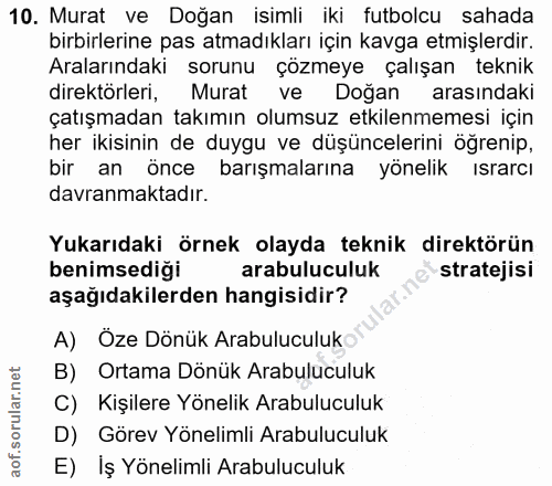 10. soru: Murat ve Doğan isimli iki futbolcu sahada birbirlerine pas atmadıkları için kavga etmişlerdir. Aralarındaki sorunu çö…