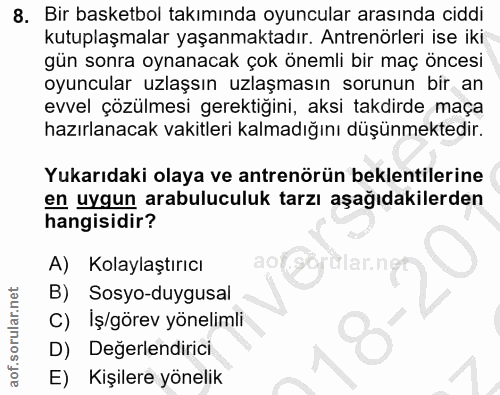 8. soru: Bir basketbol takımında oyuncular arasında ciddi kutuplaşmalar yaşanmaktadır. Antrenörleri ise iki gün sonra oynanaca…
