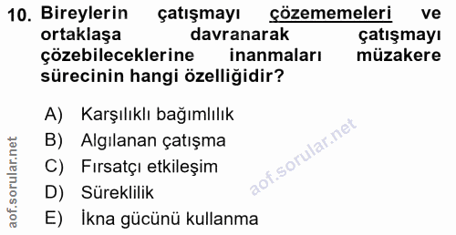 10. soru: Bireylerin çatışmayı gözememeleri ve ortaklaşa davranarak çatışmayı çözebileceklerine inanmaları müzakere sürecinin h…