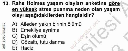 13. soru: Rahe Holmes yaşam olayları anketine göre en yüksek stres puanina neden olan yaşam olayı aşağıdakilerden hangisidir? A…