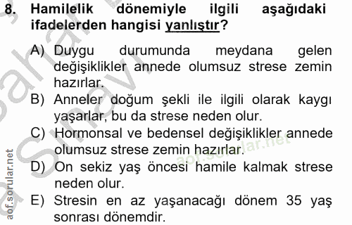 8. soru: Hamilelik dönemiyle ilgili aşağıdaki ifadelerden hangisi yanlıştır? Al Duygu durumunda meydana gelen değişiklikler an…