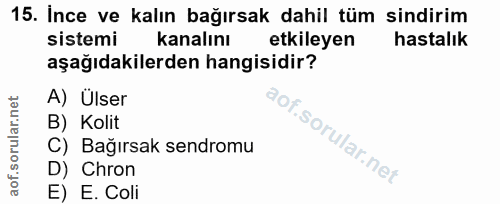 15. soru: İnce ve kalın bağırsak dahil tüm sindirim sistemi kanalını etkileyen hastalık aşağıdakilerden hangisidir? A) Ülser B)…