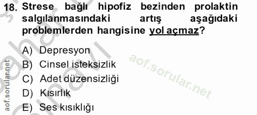 18. soru: Strese bağlı hipofiz bezinden prolaktin salgılanmasındaki artış aşağıdaki problemlerden hangisine yol açmaz? A) Depre…