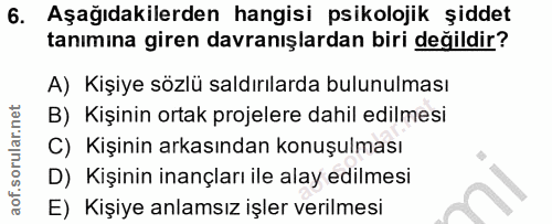 6. soru: Aşağıdakilerden hangisi psikolojik şiddet tanımına giren davranışlardan biri değildir? A) Kişiye sözlü saldırılarda b…