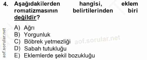 4. soru: Aşağıdakilerden hangisi, eklem romatizmasının belirtilerinden biri değildir? A) Ağrı B) Yorgunluk C) Böbrek yetmezliğ…