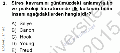 3. soru: Stres kavramını günümüzdeki anlamıyla tıp ve psikoloji literatüründe ilk kullanan bilim insanı aşağıdakilerden hangis…