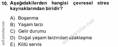 10. soru: Aşağıdakilerden hangisi çevresel stres kaynaklarından biridir? A) Boşanma lar.net B) Yaşam tarzı C) Gelir durumu D) D…