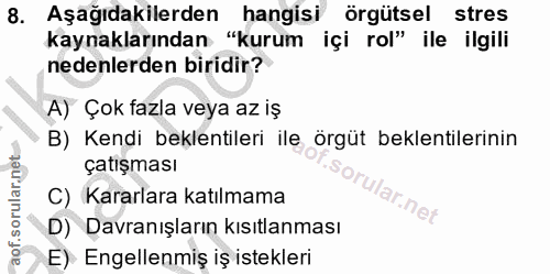 8. soru: Aşağıdakilerden hangisi örgütsel stres kaynaklarından "kurum içi rol" ile ilgili nedenlerden biridir? A) Çok fazla ve…