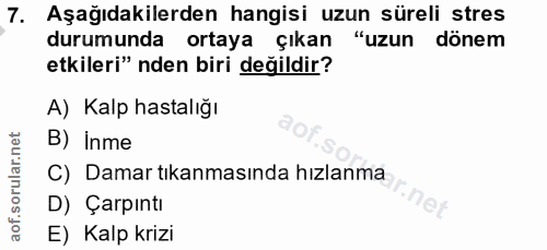 7. soru: Aşağıdakilerden hangisi uzun süreli stres durumunda ortaya çıkan "uzun dönem etkileri" nden biri değildir? A) Kalp ha…