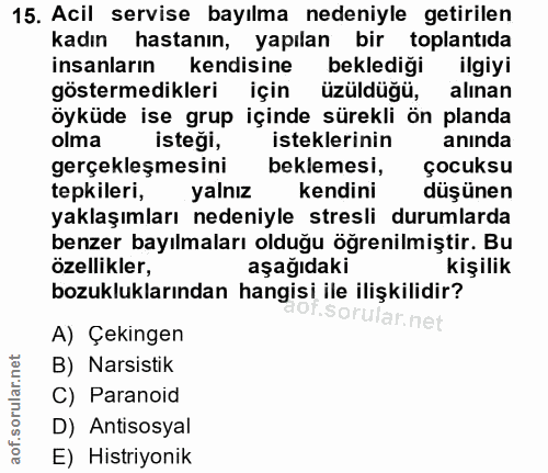 15. soru: Acil servise bayılma nedeniyle getirilen kadın hastanın, yapılan bir toplantıda insanların kendisine beklediği ilgiyi…