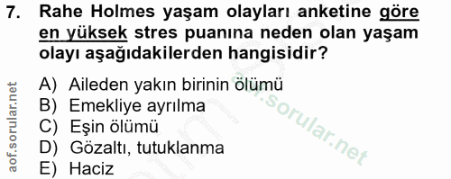 7. soru: Rahe Holmes yaşam olayları anketine göre en yüksek stres puanına neden olan yaşam olayı aşağıdakilerden hangisidir? A…