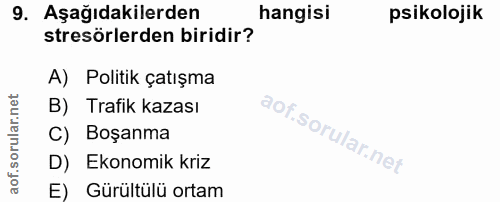 9. soru: Aşağıdakilerden hangisi psikolojik stresörlerden biridir? A) Politik çatışma B) Trafik kazası C) Boşanma D) Ekonomik…