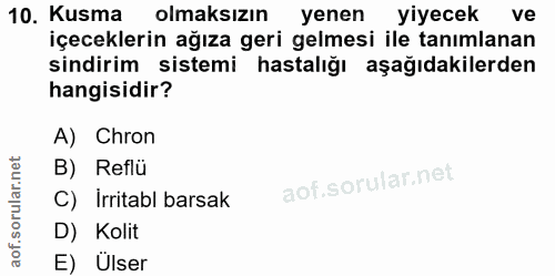 10. soru: Kusma olmaksızın yenen yiyecek ve içeceklerin ağıza geri gelmesi ile tanımlanan sindirim sistemi hastalığı aşağıdakil…