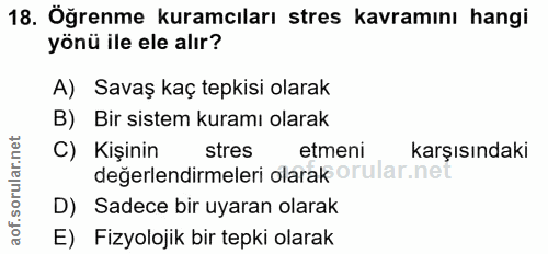 18. soru: Öğrenme kuramcıları stres kavramını hangi yönü ile ele alır? A) Savaş kaç tepkisi olarak B) Bir sistem kuramı olarak…