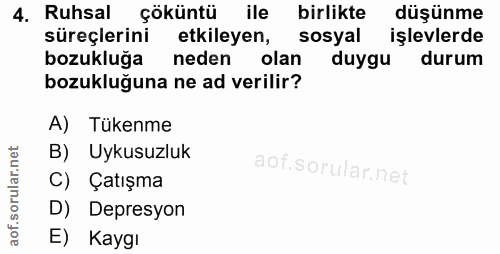 4. soru: A. Rusal çökuntül ile birlikte düşünme süreçlerini etkileyen, sosyal işlevlerde bozukluğa neden olan duygu durum bozu…