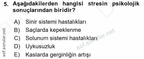 5. soru: Aşağıdakilerden hangisi stresin psikolojik sonuçlarından biridir? A) Sinir sistemi hastalıkları B) C) Solunum sistemi…