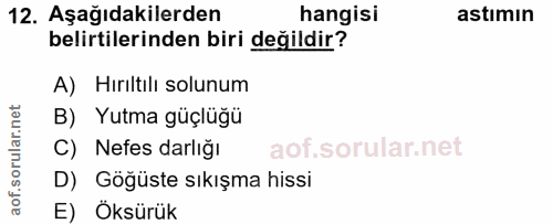 12. soru: Aşağıdakilerden hangisi astımın belirtilerinden biri değildir? A) Hırıltılı solunum B) Yutma güçlüğü C) Nefes darlığı…