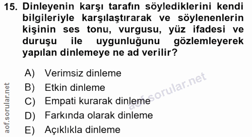 15. soru: Dinleyenin karşı tarafın söylediklerini kendi bilgileriyle karşılaştırarak ve söylenenlerin kişinin ses tonu, vurgusu…