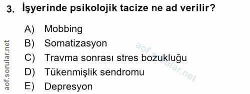 3. soru: İşyerinde psikolojik tacize ne ad verilir? A) Mobbing B) Somatizasyon C) Travma sonrası stres bozukluğu D) Tükenmişli…