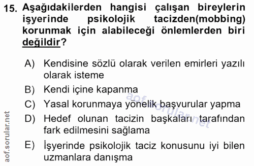 15. soru: Aşağıdakilerden hangisi çalışan bireylerin işyerinde psikolojik tacizden(mobbing) korunmak için alabileceği önlemlerd…