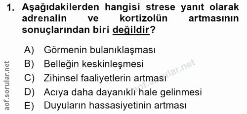 1. soru: Aşağıdakilerden hangisi strese yanıt olarak adrenalin ve kortizolün artmasının sonuçlarından biri değildir? A) Görmen…