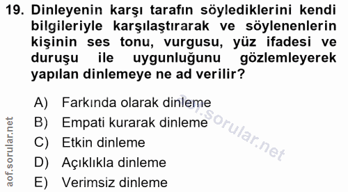 19. soru: Dinleyenin karşı tarafın söylediklerini kendi bilgileriyle karşılaştırarak ve söylenenlerin kişinin ses tonu, vurgusu…