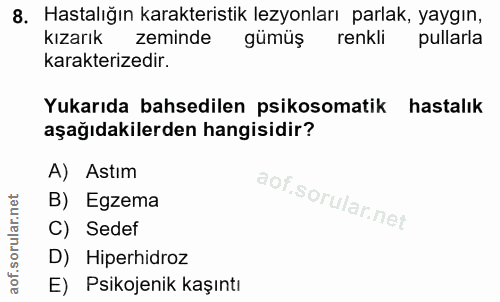 8. soru: Hastalığın karakteristik lezyonları parlak, yaygın, kızarık zeminde gümüş renkli pullarla karakterizedir. Yukarıda ba…