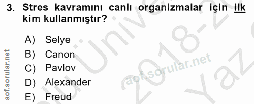 3. soru: Stres kavraminı canli organizmalar için ilk kim kullanmıştır? A) Selye B) Canon ofsörular.net C) Pavlov D) Alexander…